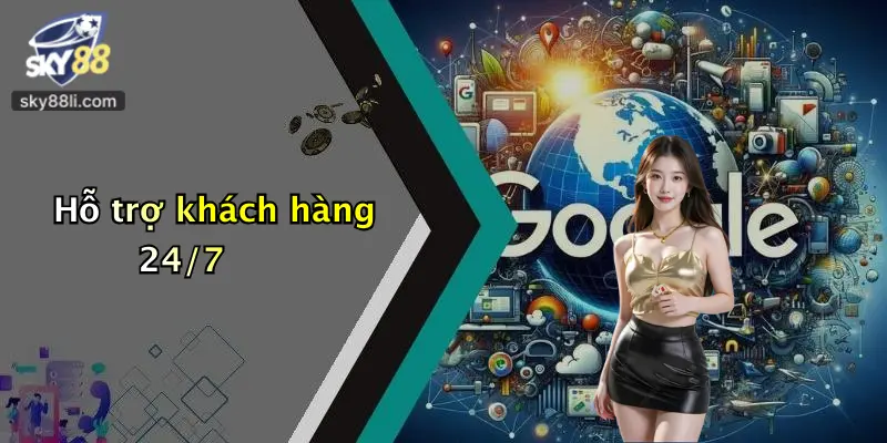 Hỗ trợ khách hàng 24/7
