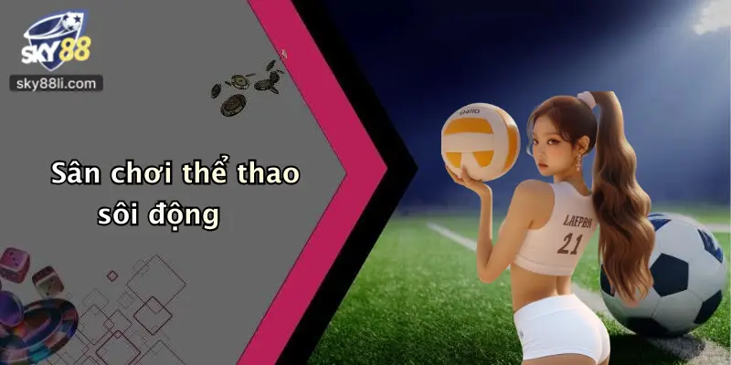 Sân chơi thể thao sôi động