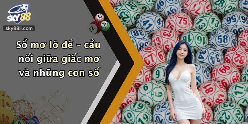 Sổ mơ lô đề – cầu nối giữa giấc mơ và những con số
