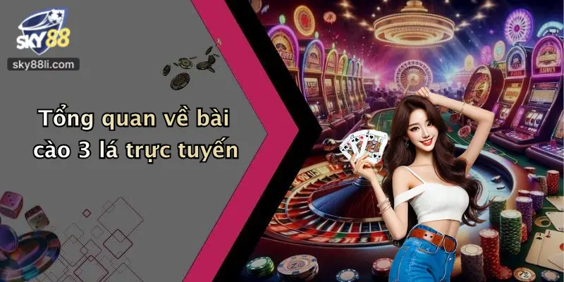 Tổng quan về bài cào 3 lá trực tuyến